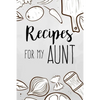Recipes For My Aunt: family recipes book to write in Your Favorite Cooking Recipes - 100 pages 6x9 inches - Paperback