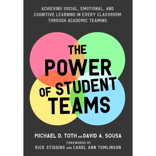 Power of Student Teams: Achieving Social, Emotional, and Cognitive Learning in Every Classroom Through Academic Teaming - Paperback