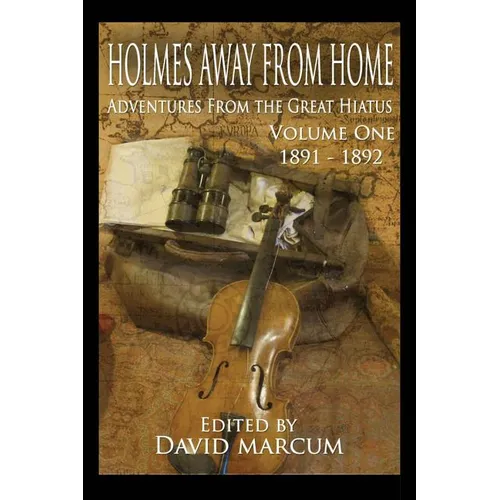 Holmes Away From Home, Adventures From the Great Hiatus Volume I: 1891-1892 - Paperback