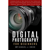 Digital Photography for Beginners: Complete Guide to Take Control of Your Camera and Improve Digital Photography Skills by Understanding Exposure, Ape - Paperback