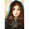 Raising Jesus: Lore and tradition cloak her in mystique. Now experience her life. From the bliss of youth to the foot of the cross, s - Paperback