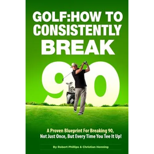 Golf: How to Consistently Break 90 - Paperback