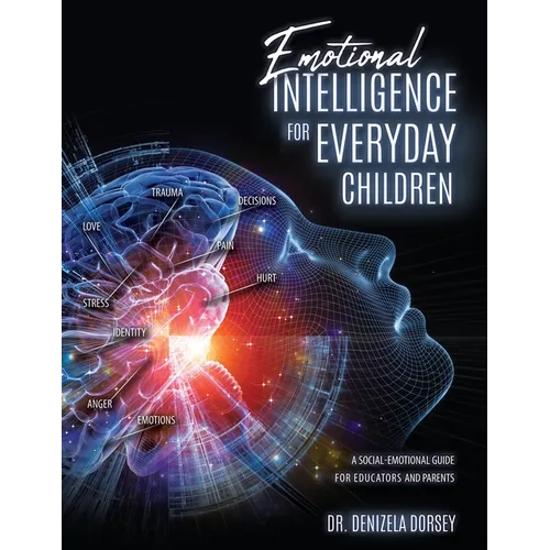 Emotional Intelligence for Everyday Children: A Social-Emotional Guide for Educators and Parents - Paperback