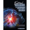 Emotional Intelligence for Everyday Children: A Social-Emotional Guide for Educators and Parents - Paperback