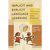 Implicit and Explicit Language Learning: Conditions, Processes, and Knowledge in SLA and Bilingualism - Paperback