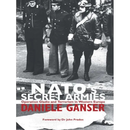 Nato's Secret Armies: Operation Gladio and Terrorism in Western Europe - Paperback