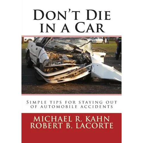 Don't Die in a Car: Simple tips for staying out of automobile accidents - Paperback