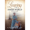 Leaving My Amish World: My True Story - Paperback