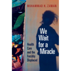 We Wait for a Miracle: Health Care and the Forcibly Displaced - Hardcover