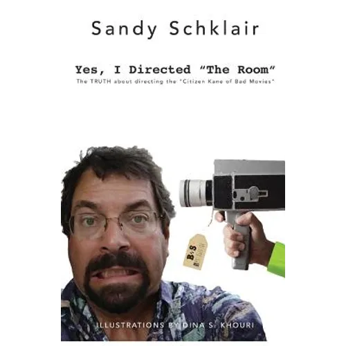 Yes, I Directed The Room: The Truth About Directing the "Citizen Kane of Bad Movies" - Paperback