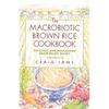 The Macrobiotic Brown Rice Cookbook - Paperback