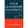 YOUR LEADERSHIP FOOTPRINT - 2025 Updated Edition: How will you be remembered? - Paperback