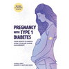 Pregnancy with Type 1 Diabetes: Your Month-to-Month Guide to Blood Sugar Management - Paperback