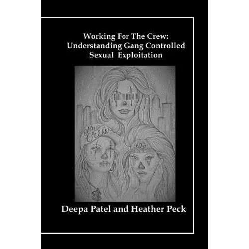 Working For The Crew: Understanding Gang Controlled Sexual Exploitation - Paperback