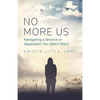 No More Us: Navigating a Divorce or Separation You Didn't Want - Paperback