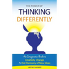 The Power of Thinking Differently: An imaginative guide to creativity, change, and the discovery of new ideas. - Paperback
