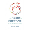 The Spirit of Freedom: Quaker-Shaped Christian Theology - Paperback