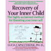 Recovery of Your Inner Child: The Highly Acclaimed Method for Liberating Your Inner Self - Paperback
