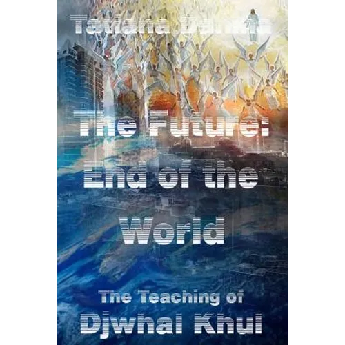 The Future: End of the World - The Teaching of Djwhal Khul - Paperback