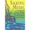 Talking Music: Conversations with John Cage, Philip Glass, Laurie Anderson, and 5 Generations of American Experimental Composers - Paperback