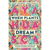 When Plants Dream: Ayahuasca, Amazonian Shamanism and the Global Psychedelic Renaissance - Paperback