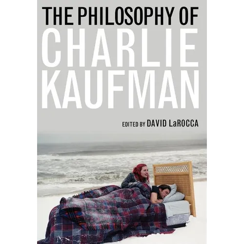 The Philosophy of Charlie Kaufman - Hardcover