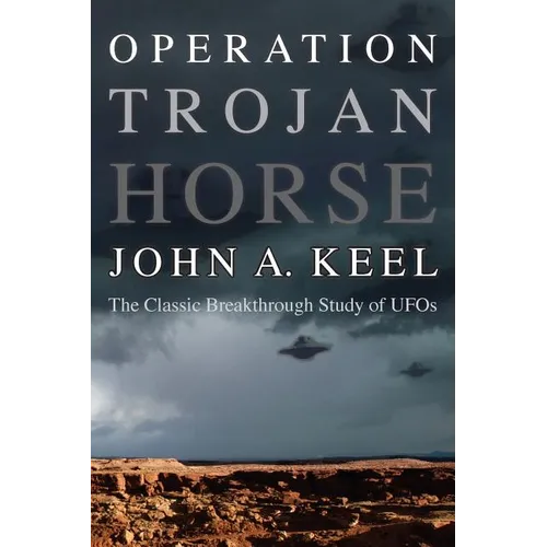 Operation Trojan Horse: The Classic Breakthrough Study of UFOs - Paperback