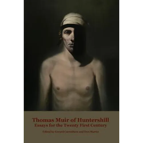 Thomas Muir of Huntershill: Essays for the Twenty First Century - Paperback
