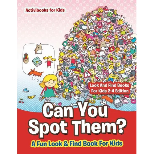 Can You Spot Them! A Fun Look & Find Book For Kids - Look And Find Books For Kids 2-4 Edition - Paperback