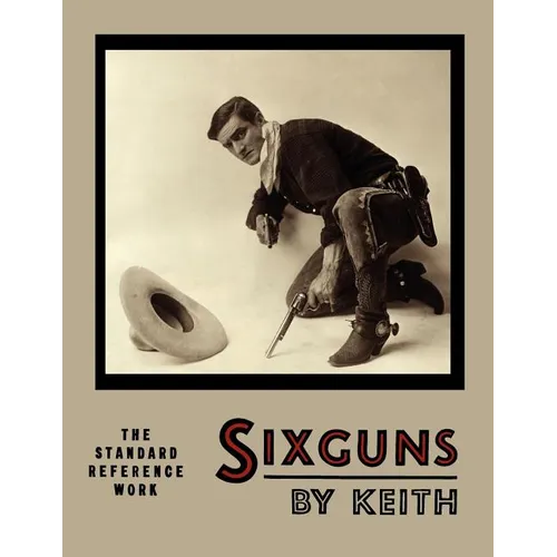 Sixguns by Keith: The Standard Reference Work [Illustrated Edition] - Paperback