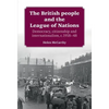 The British People and the League of Nations: Democracy, Citizenship and Internationalism, C.1918-45 - Paperback