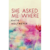 She Asked Me Where - Paperback