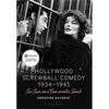 Hollywood Screwball Comedy 1934-1945: Sex, Love, and Democratic Ideals - Paperback