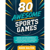 80 Awesome Sports Games: The Epic Teacher Handbook of 80 Indoor & Outdoor Physical Education Games for Elementary and High School Kids - Paperback