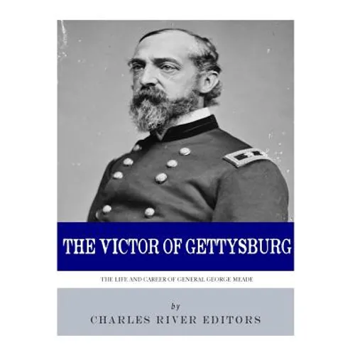 The Victor of Gettysburg: The Life and Career of General George Meade - Paperback