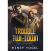 Trouble in Twi-Town: Travis & Trouble Book 1 - Hardcover
