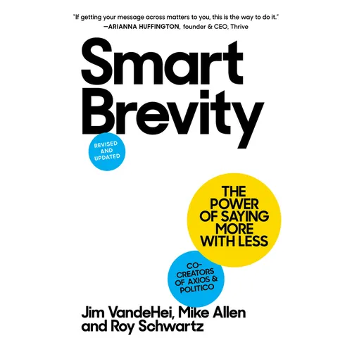 Smart Brevity: The Power of Saying More with Less (Revised and Updated) - Hardcover