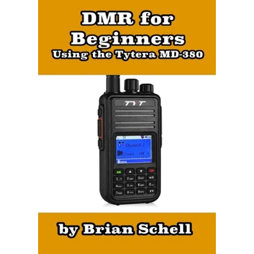 DMR For Beginners: Using the Tytera MD-380 - Paperback
