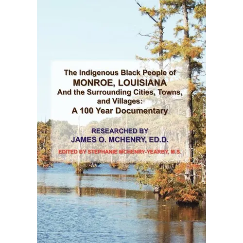 The Indigenous Black People of Monroe, Louisiana and the Surrounding Cities, Towns, and Villages - Hardcover