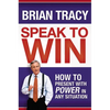 Speak to Win: How to Present with Power in Any Situation - Paperback