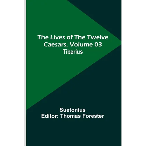 The Lives of the Twelve Caesars, Volume 03: Tiberius - Paperback
