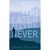 See You Later Maybe Never - Paperback