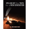 Spelling Out the Truth to a New Generation - Paperback