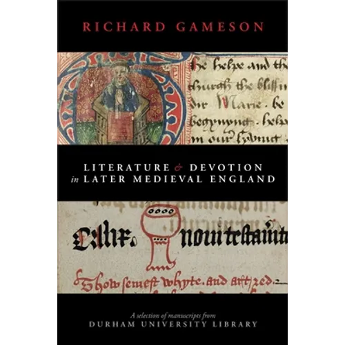 Literature and Devotion in Later Medieval England: A selection of manuscripts from Durham University Library - Paperback