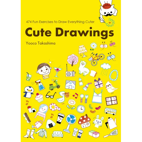 Cute Drawings: 474 Fun Exercises to Draw Everything Cuter - Paperback