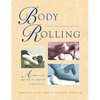 Body Rolling: An Experiential Approach to Complete Muscle Release - Paperback