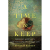 A Time to Keep: Theology, Mortality, and the Shape of a Human Life - Paperback
