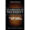Guardians of Necessity: The Ultimate Human Right and Obligation - Paperback