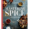 Mastering Spice: Recipes and Techniques to Transform Your Everyday Cooking: A Cookbook - Hardcover
