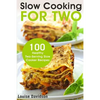 Slow Cooking for Two: 100 Healthy Two-Serving Slow Cooker Recipes - Paperback